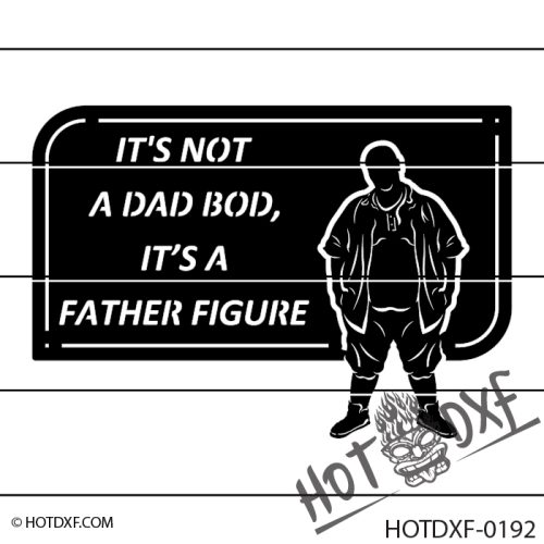 HOTDXF-0192 - ITS NOT A DAD BOD ITS A FATHER FIGURE
