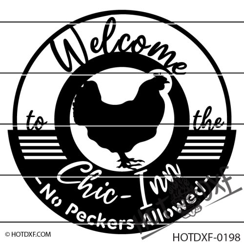 HOTDXF-0198 - WELCOME TO THE CHICK IN - NO PECKERS ALLOWED FUNNY DXF SIGN DESIGN